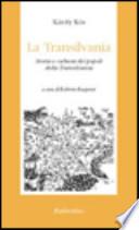 La Transilvania. Storia e cultura dei popoli della Transilvania