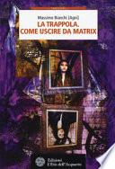 La trappola. Come uscire da Matrix