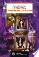 La trappola. Come uscire da Matrix