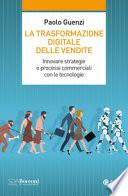 La trasformazione digitale delle vendite. Innovare strategie e processi commerciali con le tecnologie