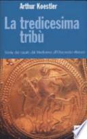 La tredicesima tribù. Storia dei cazari, dal Medioevo all'Olocausto ebraico