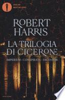 La trilogia di Cicerone: Imperium-Conspirata-Dicatator