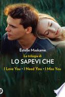 La trilogia di «Lo sapevi che». La trilogia di Dimily (Lo sapevi che I love you?, Lo sapevi che I miss you?, Lo sapevi che I need you?)