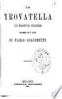 La trovatella di Santa Maria dramma in 3 atti di Paolo Giacometti
