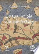 La tua invidia è la mia fortuna