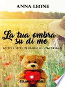 La tua ombra su di me (Floreale)
