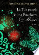 La tua parola è una bacchetta magica (Dall'autrice che ha ispirato Louise Hay)