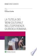 La tutela dei 'beni culturali' nell'esperienza giuridica romana
