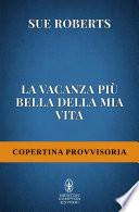 La vacanza più bella della mia vita