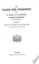 La valle del torrente ossia Il muto e l'assassino dramma sentimentale in tre atti recitato dagli alunni dell'ospizio di S. Maria degli Angeli nel carnevale l'anno 1844