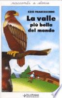 La valle più bella del mondo. Racconti dal vero