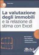 La valutazione degli immobili e la relazione di stima con Excel. Con CD-ROM