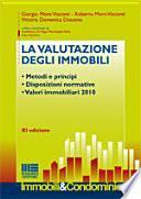 La valutazione degli immobili. Metodi e principi. Disposizioni normative. Valori immobiliari 2010