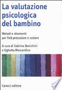 La valutazione psicologica del bambino. Metodi e strumenti per l'età prescolare e scolare