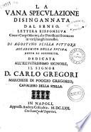 La vana speculazione disingannata dal senso. Lettera risponsiua circa i corpi marini che petrificati si trouano in varij luoghi terrestri di Agostino Scilla..