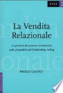 La vendita relazionale. La gestione dei processi commerciali nella prospettiva del Relationship Selling