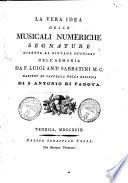La vera idea delle musicali numeriche segnature diretta al giovane studioso dell'armonìa da F. Luigi Ant.o Sabbatini M. C. maestro di cappella nella basilica di S. Antonio di Padova