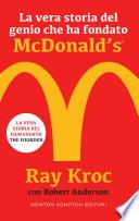 La vera storia del genio che ha fondato McDonald's®