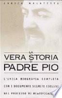 La vera storia di Padre Pio