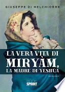 La vera vita di Miryàm, la Madre di Yeshùa