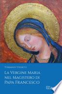 La Vergine Maria nel Magistero di Papa Francesco