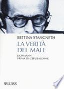 La verità del male. Eichmann prima di Gerusalemme