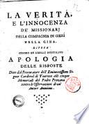 La verita', e l'innocenza de' missionarj della Compagnia di Giesu' nella Cina. Difesa contro un libello intitolato Apologia delle risposte date dal procuratore dell'eminentissimo signor cardinal di Tournon alli cinque memoriali del padre Provana contro le osservazioni di un'autore anonimo