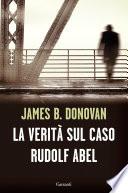La verità sul caso Rudolf Abel