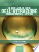 La verità sulla Legge dell’Attrazione (ebook + audiolibro)
