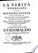 La verità vendicata cioè Bologna difesa dalle calumnie di Francesco Guicciardini osservationi istoriche