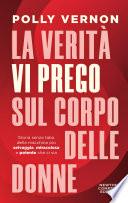 La verità, vi prego, sul corpo delle donne