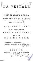 La Vestale. A new serious opera ... as performed at the King's Theatre, etc. Ital. & Eng