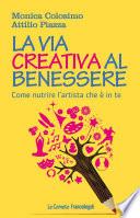 La via creativa al benessere. Come nutrire l'artista che è in te