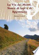 La Via dei Monti. Storie di lupi e di Appennino