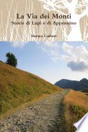 La Via dei Monti. Storie di Lupi e di Appennino