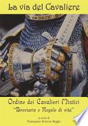 La via del Cavaliere. Breviario e Regole di vita