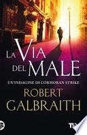 La via del male. Un'indagine di Cormoran Strike