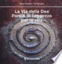 La via della dea. Parole di saggezza per la vita