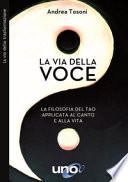 La via della voce. La filosofia del Tao applicata al canto e alla vita