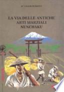 La via delle antiche arti marziali. Nunchaku