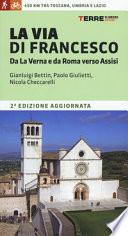 La via di Francesco. Da La Verna e da Roma verso Assisi