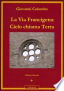 La via Francigena. Cielo chiama terra