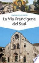 La via Francigena del sud. Verso Gerusalemme