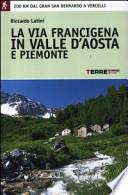 La via Francigena in Valle d'Aosta e Piemonte. 200 km dal Gran San Bernardo a Vercelli