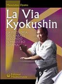 La via Kyokushin. La filosofia del karate secondo il Maestro Oyama