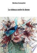 La violenza contro le donne. Crimine e psicopatologia del maltrattamento e del femminicidio