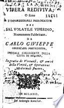 LA VIPERA REDIVIVA O siano L'IMPAREGGIABILI PREROGATIVE DEL SAL VOLATILE VIPERINO, Nuouamente Fabbricato