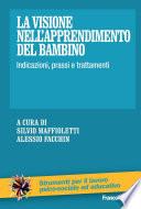 La visione nell'apprendimento del bambino. Indicazioni, prassi e trattamenti