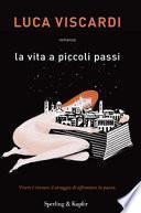 La vita a piccoli passi. Vivere è trovare il coraggio di affrontare la paura