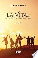 La vita... che storia fantastica!!!